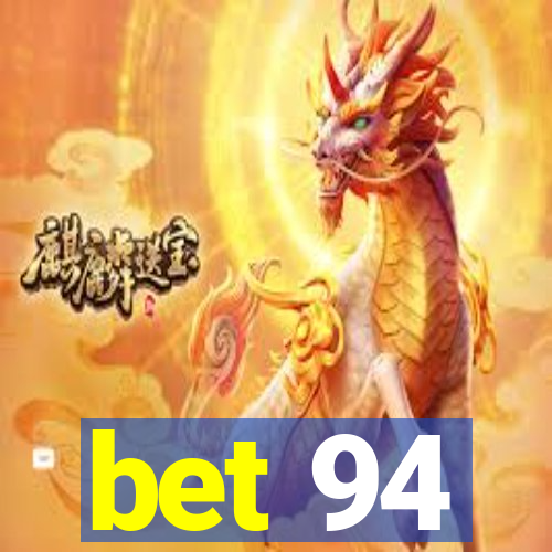 bet 94